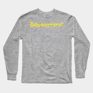 Debauchery! Long Sleeve T-Shirt